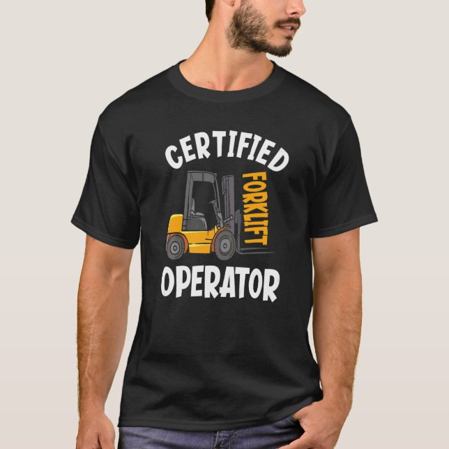 Certified Forklift Operator  Warehouse Forklift Dr T-Shirt (Front)
