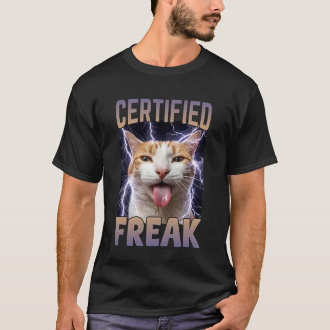 Certified Freak Cat Funny Cursed Meme T-Shirt (Front)