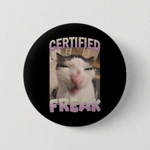 Certified Freak Cat Meme Meme Offensive Memes Funn 6 Cm Round Badge