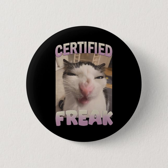 Certified Freak Cat Meme Meme Offensive Memes Funn 6 Cm Round Badge (Front)