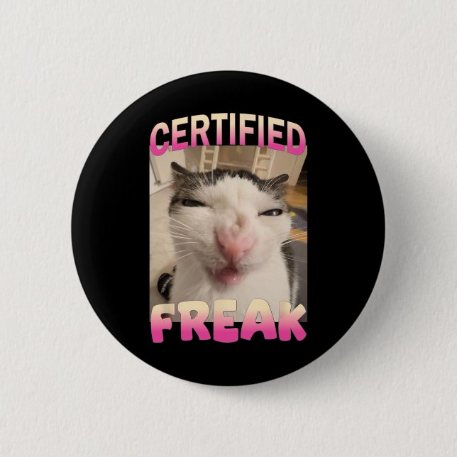 Certified Freak Cat Meme Offensive Memes Funny Cat 6 Cm Round Badge (Front)