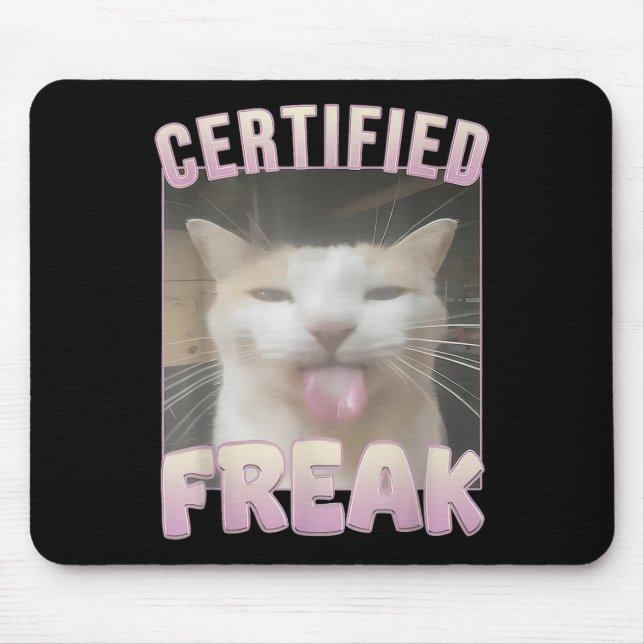 Certified Freak Cat Meme Offensive Memes Funny Cat Mouse Pad (Front)