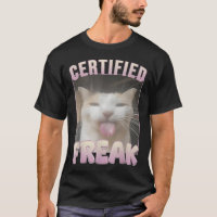 Certified Freak Cat Meme Offensive Memes Funny Cat