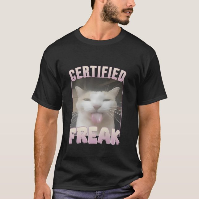 Certified Freak Cat Meme T-Shirt (Front)