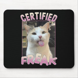 Certified Freak Cute Cat Meme Lovers Funny Animals Mouse Pad