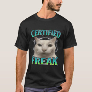 Certified Freak Funny Cat Meme Cursed Silly Starin T-Shirt