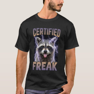 Certified Freak Racoon Funny Cursed Meme T-Shirt