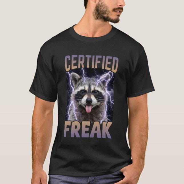 Certified Freak Racoon Funny Cursed Meme T-Shirt (Front)