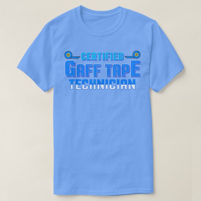 Certified Gaff Tape Technician Theatre  T-Shirt (Design Front)