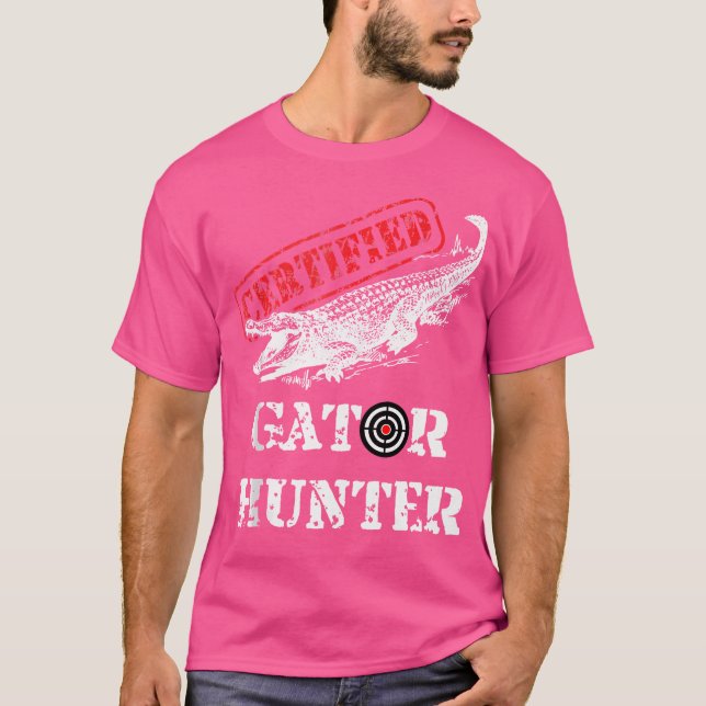 Certified Gator Alligator Hunter Hunting T-Shirt (Front)