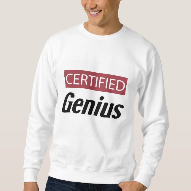 Certified Genius Sweatshirt (Front)