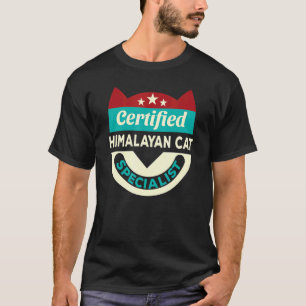 Certified Himalayan Cat Specialist Cat Mum   Cat D T-Shirt