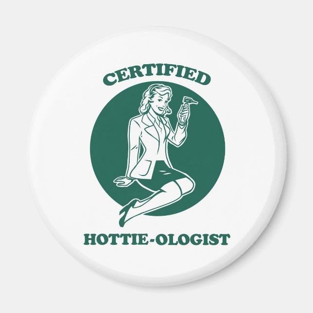 Certified Hottie-ologist Magnet (Front)