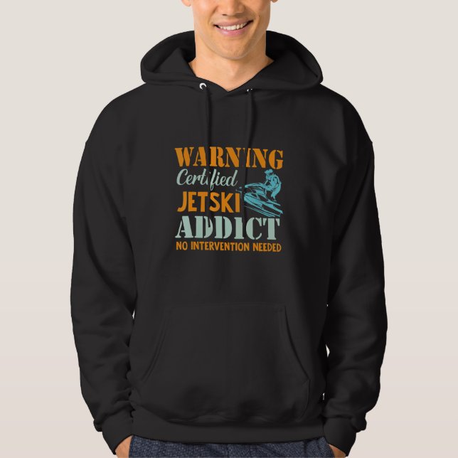 Certified Jetski Addict  Jet Ski Driver Pwc Motors Hoodie (Front)