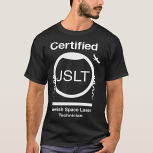 CERTIFIED JEWISH SPACE LASER TECHNICIAN SATELLITE T-Shirt