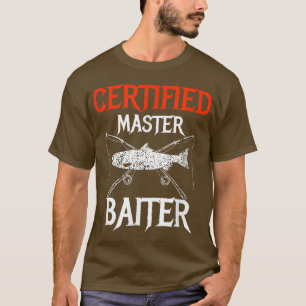 Certified Master baiter T shirt 