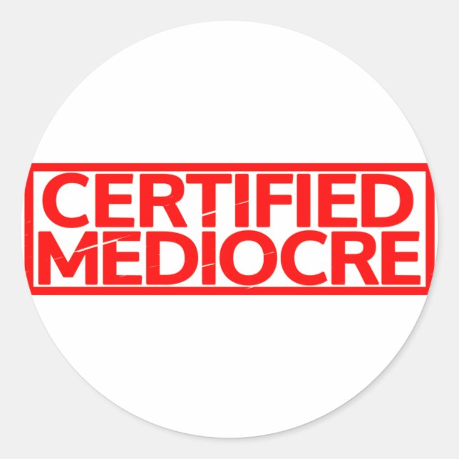 Certified Mediocre Stamp Classic Round Sticker (Front)
