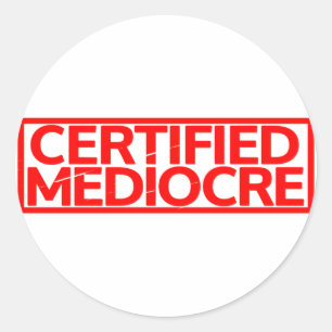 Certified Mediocre Stamp Classic Round Sticker