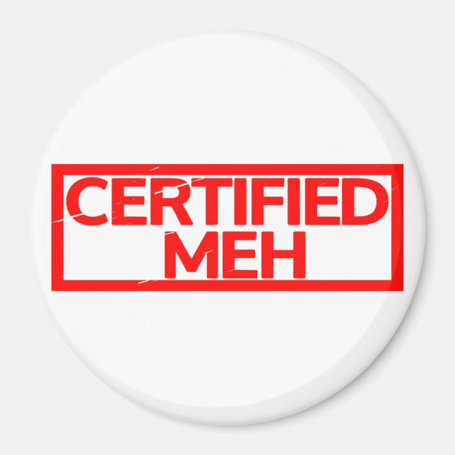 Certified Meh Stamp Magnet (Front)