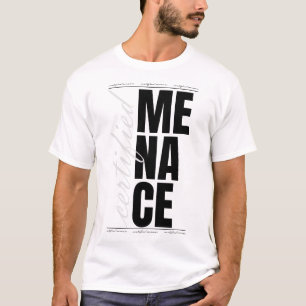 Certified Menace – Funny Bold Streetwear Statement T-Shirt