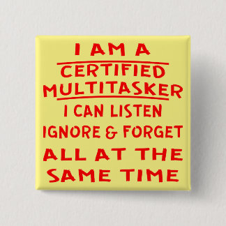 Certified Multitasker I Can Listen Ignore & Forget 15 Cm Square Badge