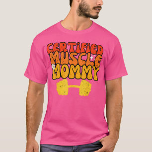 Certified Muscle Mummy Gym Lover Funny Workout Wei T-Shirt