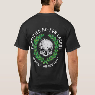 Certified No-Fun Laurel T-Shirt
