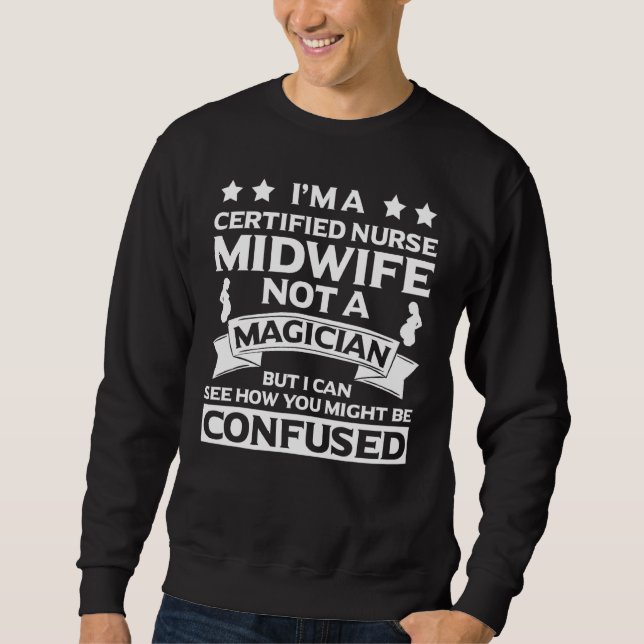Certified Nurse Midwife Apparel  Nurses Sweatshirt (Front)