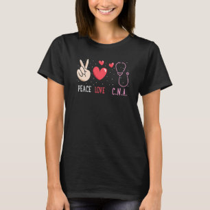 Certified Nursing Assistant Peace Love Cna Nurse T-Shirt