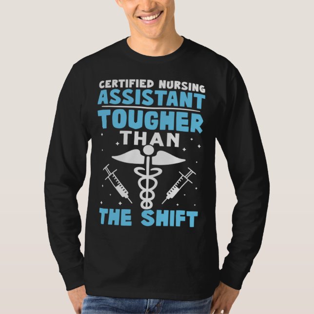 Certified Nursing Assistant Tougher Than The Shift T-Shirt (Front)