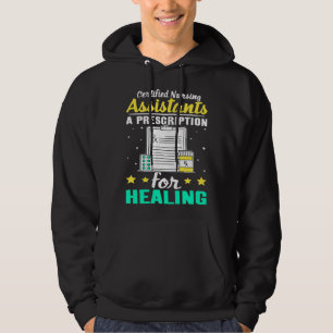 Certified Nursing Assistants A Prescription for He Hoodie