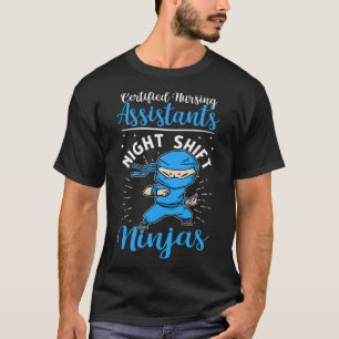 Certified Nursing Assistants Night Shift Ninjas T-Shirt