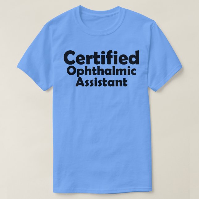Certified ophthalmic assistant T-Shirt (Design Front)