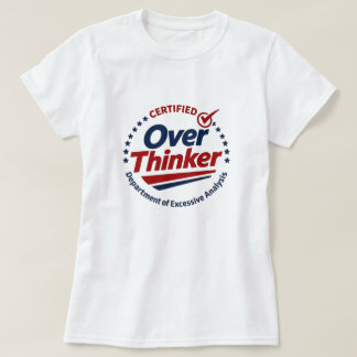 Certified Over Thinker T-Shirt