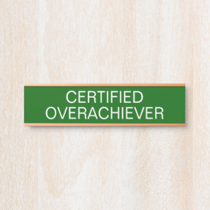 Certified Overachiever Funny Door Sign