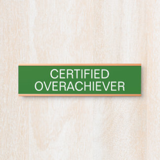 Certified Overachiever Funny  Door Sign