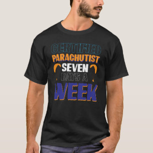 Certified Parachutist Seven Days A Week T-Shirt