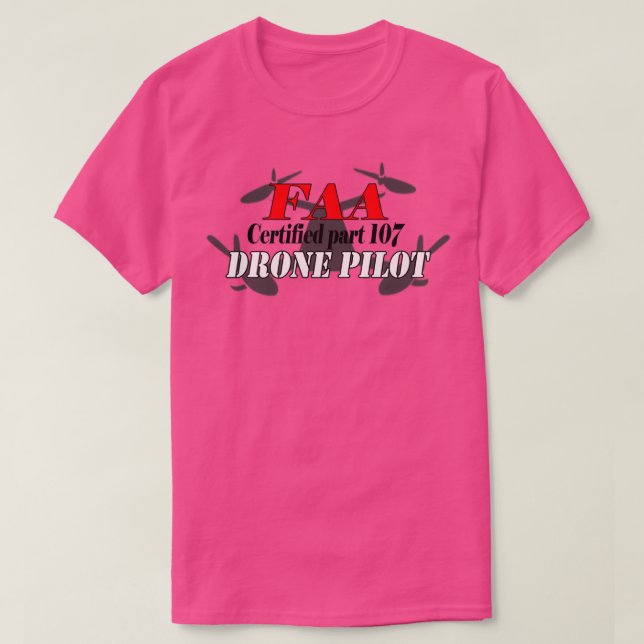 Certified Part 107 FAA Drone Pilot  T-Shirt (Design Front)