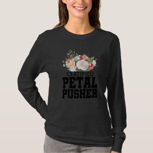 Certified Petal Pusher Gardening Florist Gardener  T-Shirt