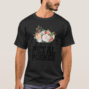 Certified Petal Pusher Gardening Florist Gardener T-Shirt