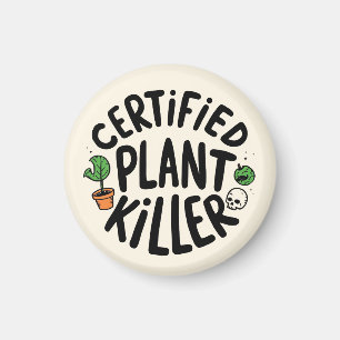 Certified Plant Killer Funny Magnet