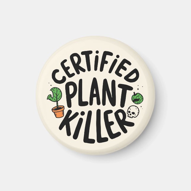Certified Plant Killer Funny Magnet (Front)