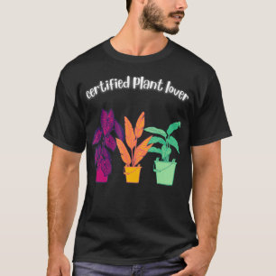 Certified Plant Lover Plants Gardening Flowers T-Shirt