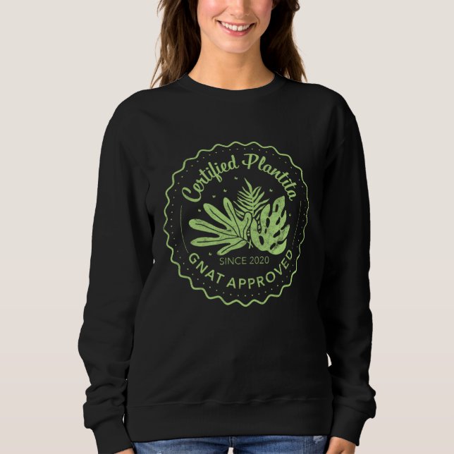 Certified Plantita Gnat Approved  Plant Addicts Sweatshirt (Front)