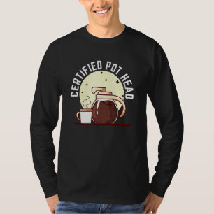 Certified Pot Head For A Succulent Plant And Coffe T-Shirt