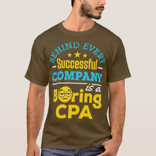 Certified Public Accountant Behind Every Successfu T-Shirt