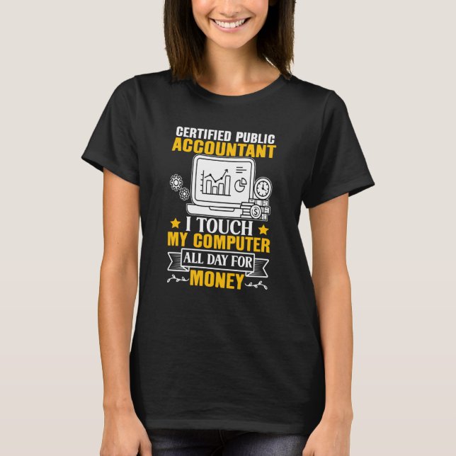 Certified Public Accountant Touch My Computer All  T-Shirt (Front)