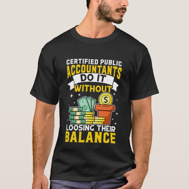 Certified Public Accountant Without Loosing Balanc T-Shirt (Front)