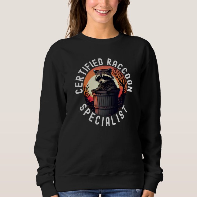 Certified Raccoon Specialist  2 Sweatshirt (Front)