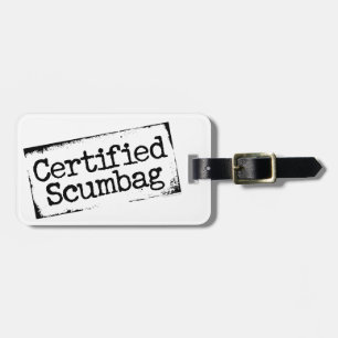 Certified Scumbag Luggage Tag